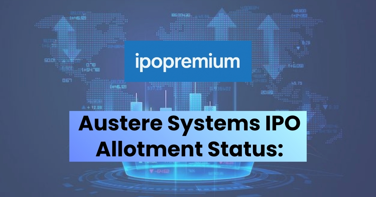 Austere Systems IPO Allotment Status: How to Check & What to Expect